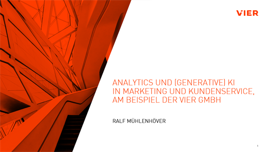 Analytics und (generative) KI in Marketing und Kundenservice, am Beispiel der VIER GmbH.